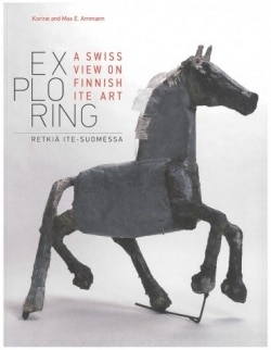 Exploring : a Swiss view on Finnish ITE art = retkiä ITE-Suomessa