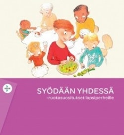 Syödään yhdessä : ruokasuositukset lapsiperheille