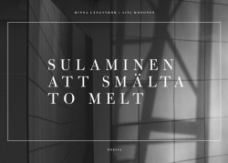 Sulaminen = Att smälta = To melt