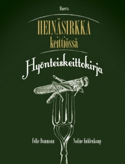 Heinäsirkka keittiössä : hyönteiskeittokirja