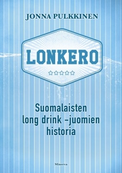 Lonkero : suomalaisten long drink -juomien historia