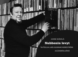 Nubbenin levyt : taiteilija Lars-Gunnar Nordström jazzkeräilijänä