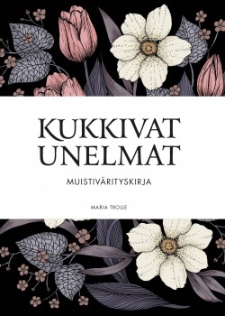 Kukkivat unelmat : muistivärityskirja