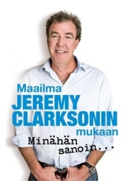 Maailma Jeremy Clarksonin mukaan : minähän sanoin…