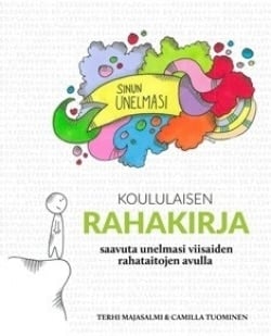 Koululaisen rahakirja : saavuta unelmasi viisaiden rahataitojen avulla