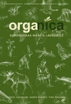 Organica : superruokaa maasta lautaselle