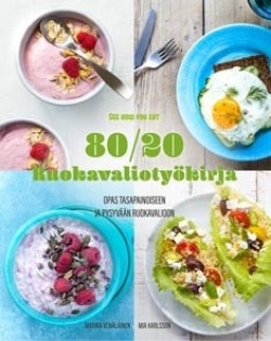 80/20 Ruokavaliotyökirja : opas tasapainoiseen ja pysyvään ruokavalioon