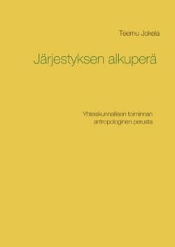 Järjestyksen alkuperä : yhteiskunnallisen toiminnan antropologinen perusta