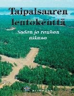 Taipalsaaren lentokenttä – Sodan ja rauhan aikana