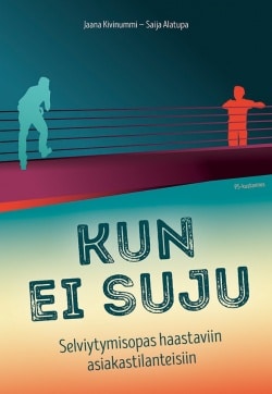 Kun ei suju : selviytymisopas haastaviin asiakastilanteisiin