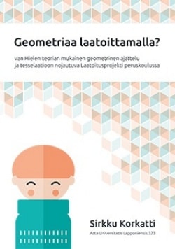 Geometriaa laatoittamalla? : van Hielen teorian mukainen geometrinen ajattelu ja tesselaatioon nojautuva Laatoitusprojekti perus