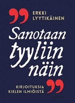 Sanotaan tyyliin näin : kirjoituksia kielen ilmiöistä