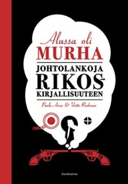 Alussa oli murha : Johtolankoja rikoskirjallisuuteen