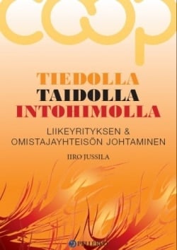 Tiedolla, taidolla, intohimolla : liikeyrityksen & omistajayhteisön johtaminen