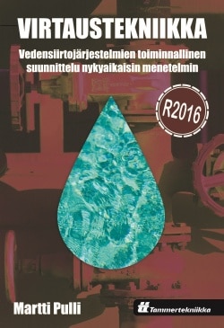 Virtaustekniikka : vedensiirtojärjestelmien toiminnallinen suunnittelu nykyaikaisin menetelmin
