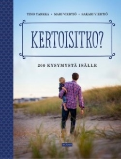 Kertoisitko? : 200 kysymystä isälle