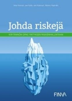 Johda riskejä : käytännön opas yrityksen riskienhallintaan