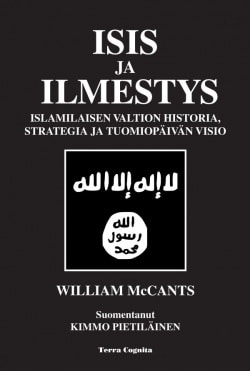 Isis ja ilmestys : Islamilaisen valtion historia, strategia ja tuomiopäivän visio