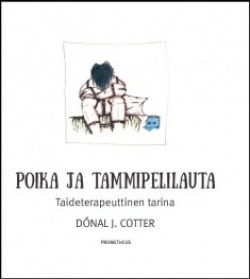 Poika ja tammipelilauta : taideterapeuttinen tarina