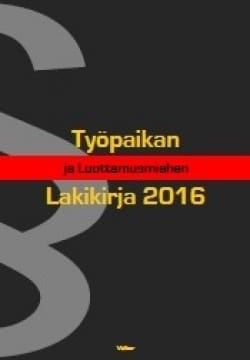 Työpaikan ja luottamusmiehen lakikirja 2016