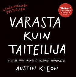 Varasta kuin taiteilija : 10 asiaa joita kukaan ei kertonut luovuudesta