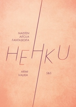 Hehku : naisten aitoja fantasioita