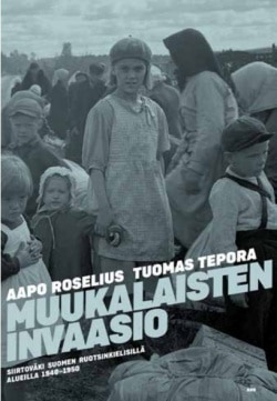 Muukalaisten invaasio : siirtoväki Suomen ruotsinkielisillä alueilla 1940-1950