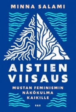 Aistien viisaus : mustan feminismin näkökulma kaikille.