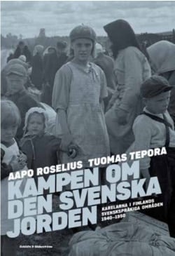 Kampen om den svenska jorden : karelarna i Finlands svenskspråkiga områden 1940-1950