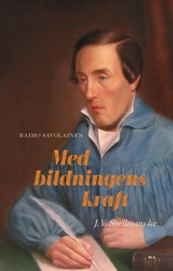 Med bildningens kraft. J.V. Snellmans liv