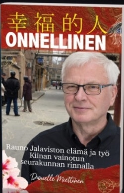 Onnellinen : Rauno Jalaviston elämä ja työ Kiinan vainotun seurakunnan rinnalla