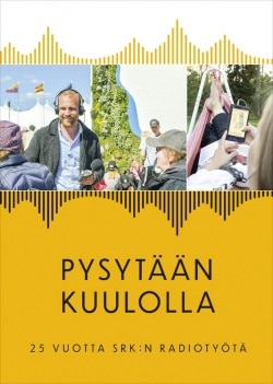 Pysytään kuulolla : 25 vuotta SRK:n radiotyötä