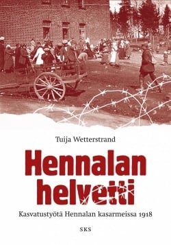 Hennalan helvetti – Kasvatustyötä Hennalan kasarmeissa 1918