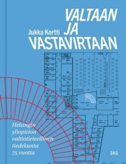 Valtaan ja vastavirtaan – Helsingin yliopiston valtiotieteellinen tiedekunta 75 vuotta