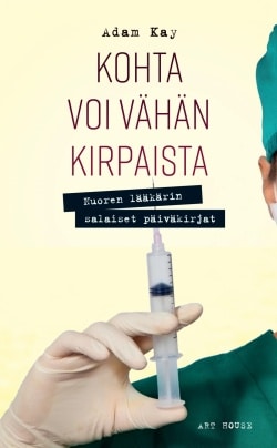 Kohta voi vähän kirpaista : nuoren lääkärin salaiset päiväkirjat