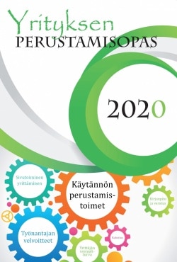 Yrityksen perustamisopas 2020 : käytännön perustamistoimet