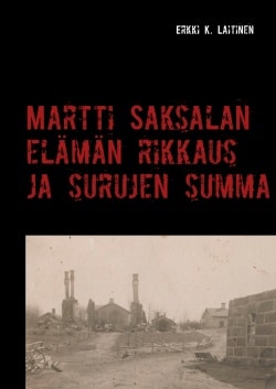 Martti Saksalan elämän rikkaus ja surujen summa