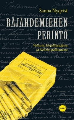 Räjähdemiehen perintö : vallasta, kirjallisuudesta ja Nobelin palkinnosta