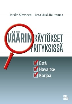 Väärinkäytökset yrityksissä : estä havaitse, korjaa