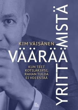 Väärää yrittämistä : kun teet kotiläksysi, rahantuloa ei voi estää