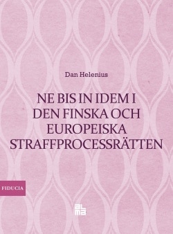 Ne bis in idem i den finska och europeiska straffprocessrätten