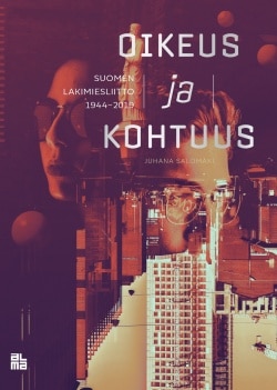 Oikeus ja kohtuus : Suomen Lakimiesliitto 1944-2019