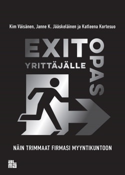 Exit-opas yrittäjälle : näin trimmaat firmasi myyntikuntoon