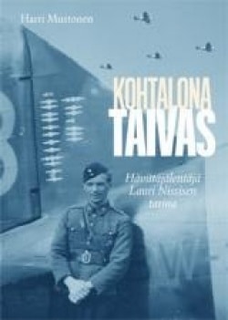 Kohtalona taivas : hävittäjälentäjä Lauri Nissisen tarina