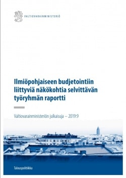 Ilmiöpohjaiseen budjetointiin liittyviä näkökohtia selvittävän työryhmän raportti