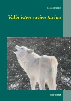 Valkoisten susien tarina – Susi tarinat