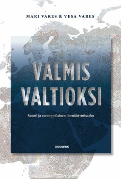 Valmis valtioksi : Suomi ja eurooppalainen itsenäistymisaalto