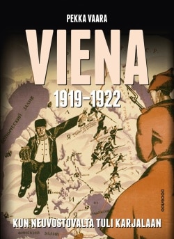 Viena 1919-1922 : kun neuvostovalta tuli Karjalaan