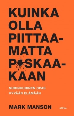 Kuinka olla piittaamatta p*skaakaan – Nurinkurinen opas hyvään elämään(E-pokkari