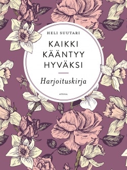 Kaikki kääntyy hyväksi – Harjoituskirja